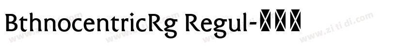 BthnocentricRg Regul字体转换 BthnocentricRg Regul字体转换